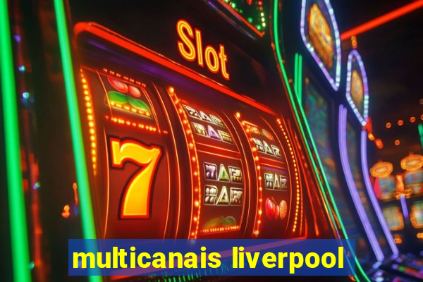 multicanais liverpool
